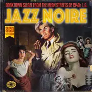 Double CD - Billie Holiday, Ella Fitzgerald, King Cole Trio a.o. - Jazz Noire (Darktown Sleaze From The Mean Streets Of 1940s L.A.) - Digipak