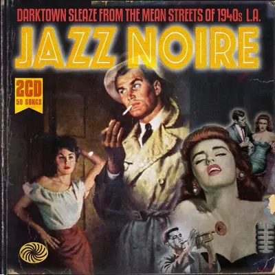 Billie Holiday, Ella Fitzgerald, King Cole Trio a.o. - Jazz Noire (Darktown Sleaze From The Mean Streets Of 1940s L.A.)
