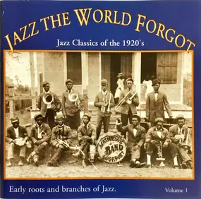 Various Artists - Jazz The World Forgot Volume 1 (Jazz Classics Of The 1920's)