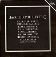 Miles Davis / Charie Parker / Thelonious Monk a.o. - Jazz. Be Pop To Electric - Gold Collection