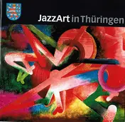 Jürgen Kerth - JazzArt in Thüringen: Sechs Bands, Vorgestellt Von Der Thüringer Staatskanzlei