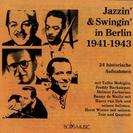 Tullio Mobiglia / Freddy Bocksieper / Helmut Zacharias a.o. - Jazzin'& Swingin' in Berlin 1941-1943