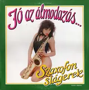 S. de Yradier, R. Randolph, A. Bilk, a.o. - Jó Az Álmodozás (Szaxofonslágerek)