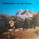 LP - Various - Jodlergrüsse Von Den Bergen