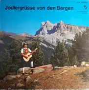 Various - Jodlergrüsse Von Den Bergen