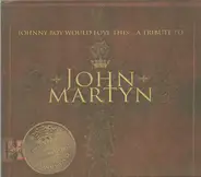 Beck, Bombay Bicycle Club, Morcheeba a.o. - Johnny Boy Would Love This... A Tribute To John Martyn