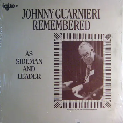 Benny Goodman Sextet, Ben Webster Quartet a.o. - Johnny Guarnieri Remembered As Sideman And Leader