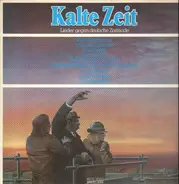 Walter Moßmann, Michael Sallmann, a.o. - Kalte Zeit - Lieder Gegen Deutsche Zustände