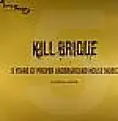kenny hawkes - Kill Brique : 5 Years Of Proper Underground House Music (DJ Limited Edition)