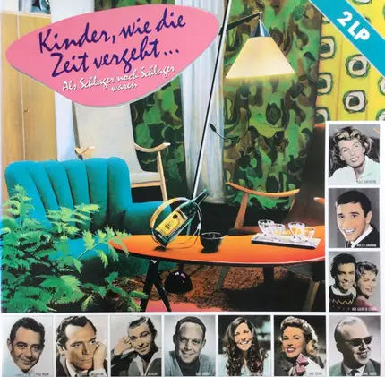 Lale Andersen, Gerhard Wendland, Bibi Johns, a.o. - Kinder, Wie Die Zeit Vergeht... (Als Schlager Noch Schlager Waren)