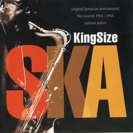 Roland Alphonso, Granville Williams Orchestra, The Carib Beats, a.o - King Size Ska - Original Jamaican Instrumental Ska Sounds 1964-1966