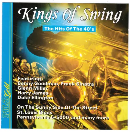 Glenn Miller, Frank Sinatra, Harry James - Kings Of Swing - The Hits Of The 40's