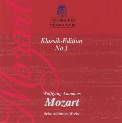 Mozart - Klassik-Edition No.1 - Wolfgang Amadeus Mozart - Seine Schönsten Werke