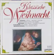 Felix Mendelssohn-Bartholdy, Wolfgang Amadeus Mozart, Georg Friedrich Händel a.o. - Klassische Weihnacht - Classical Christmas