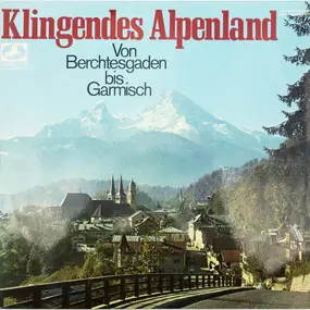 Various Artists - Klingendes Alpenland (Von Berchtesgaden Bis Garmisch)