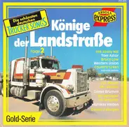 Johnny Hill, Tom Astor, Bruce Low - Könige Der Landstraße (Die Schönsten Deutschen Trucker Songs) Folge 2