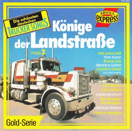 Johnny Hill, Tom Astor, Bruce Low - Könige Der Landstraße (Die Schönsten Deutschen Trucker Songs) Folge 2