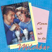 Teddy Parker, Monika Grimm, Susi Ball a. o. - Komm Mit Mir In Die Milchbar