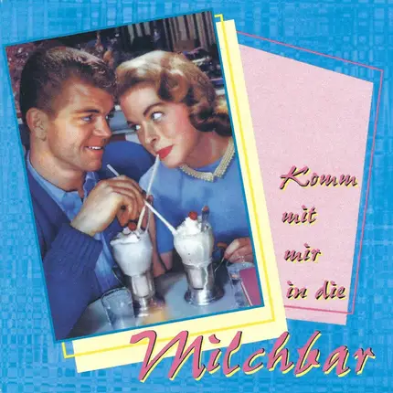 Teddy Parker, Monika Grimm, Susi Ball a. o. - Komm Mit Mir In Die Milchbar