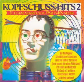 Various Artists - Kopfschuss-Hits 2 - 21 Total Verrückte Party-Knaller