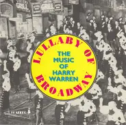 Al Jolson / Bing Crosby / a.o. - Lullaby Of Broadway - The Music Of Harry Warren