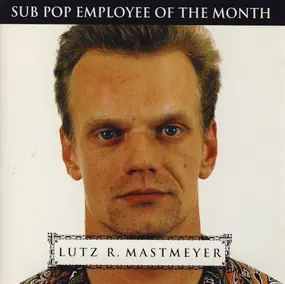 Pond - Lutz R. Mastmeyer: Sub Pop Employee Of The Month