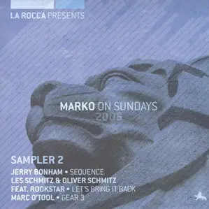 Jerry Bonham / Marc O'Tool a.o. - La Rocca Presents Marko On Sundays 2005 (Sampler 2)