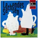 LP - Wenzel / Reimann / Zirkler a.o. - Lachendes Sachsen (Sächsische Witze, Moritaten, Sketsche, Anekdoten)