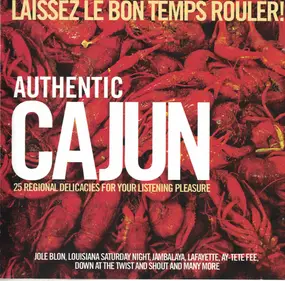 Various - Laissez Le Bon Temps Rouler! Authentic Cajun