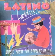 Orquesta Siva, Rogelio And Flinting, Bongo Logic, a.o. - Latino Latino (Music From The Streets Of L.A.)