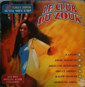 Various Artists - Le Club Du Zouk (10 Tubes Zouk Mixés Non Stop)