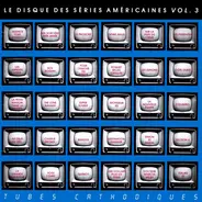TV Series Compilation - Le Disque Des Séries Américaines Vol. 3 - Tubes Cathodiques