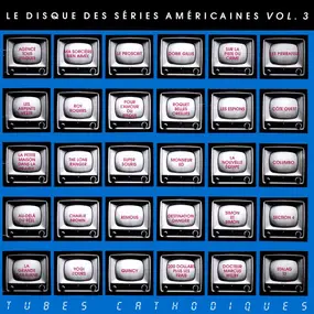 Various Artists - Le Disque Des Séries Américaines Vol. 3 - Tubes Cathodiques