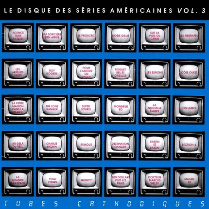 TV Series Compilation - Le Disque Des Séries Américaines Vol. 3 - Tubes Cathodiques