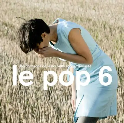 Féloche / Tom Poisson / Stéphanie Lapointe a.o. - Le Pop 6