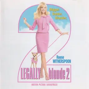 Various Artists - Legally Blonde 2 - Bigger, Bolder, Blonder - Motion Picture Soundtrack