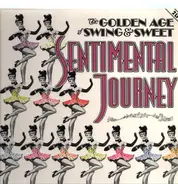 Various; Les Brown, Dick Jurgnes, George Hall etc. - The Golden Age of Swing Sweet - Sentimental Journey