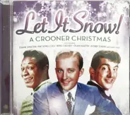 Frank Sinatra, Bing Crosby, Dean Martin, a.o. - Let It Snow! A Crooner Christmas