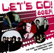 Yello, Robert Palmer, Soft Cell a.o. - Let's Go 80er