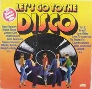 Rod Stewart / Black Blood / Jimmy Cliff / Impressions / Four Seasons a. o. - Let's Go To The Disco