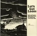 LP - Various - Let's Get Loose (Folk And Popular Blues Styles From The Beginnings To The Early 1940s) - Mono