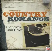 Randy Travis, John Anderson , Emmylou Harris - Lifetime Of Country Romance: Forever And Ever