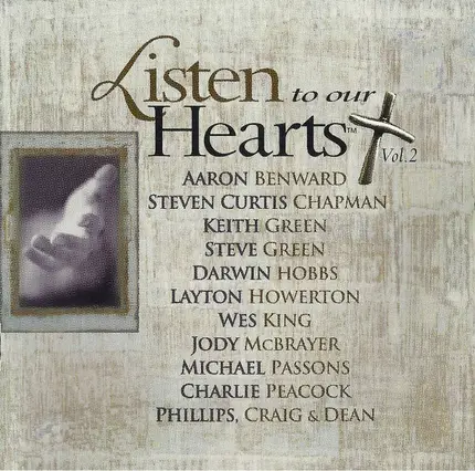 Steven Curtis, Steve Green, Wes King a.o - Listen To Our Hearts, Vol. 2