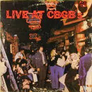 Tuff Darts / The Shirts / Mink DeVille a.o. - Live At CBGB's - The Home Of Underground Rock