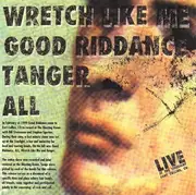 CD - Wretch Like Me, Tanger, Good Riddance - Live At The Starlight Fort Collins,CO - EP