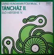 Folk Compilation - Living Hungarian Folk Music 5: Táncház II.