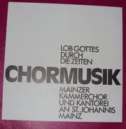 Ernst Pepping / Kurt Hessenberg a.o. - Lob Gottes Durch Die Zeiten - Chormusik Aus St. Johannis Zu Mainz