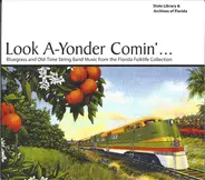 Various - Look A'Yonder Comin' - Bluegrass And Old-Time String Band Music From The Florida Folklife Collection