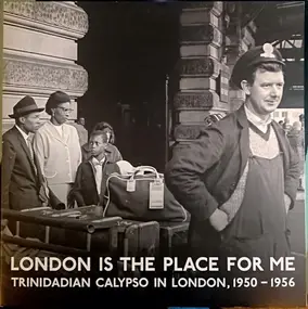 Lord Kitchener - London Is The Place For Me (Trinidadian Calypso In London, 1950 - 1956)