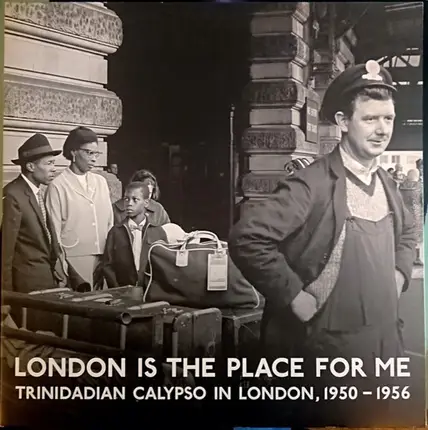Lord Kitchener / Calypso Rhythm Kings / Young Tiger a.o. - London Is The Place For Me (Trinidadian Calypso In London, 1950 - 1956)